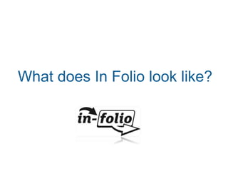 What does In Folio look like?
 