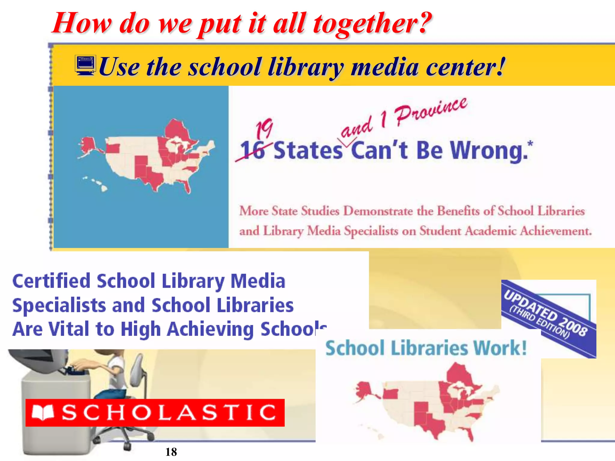 18How do we put it all together?Use the school library media center!