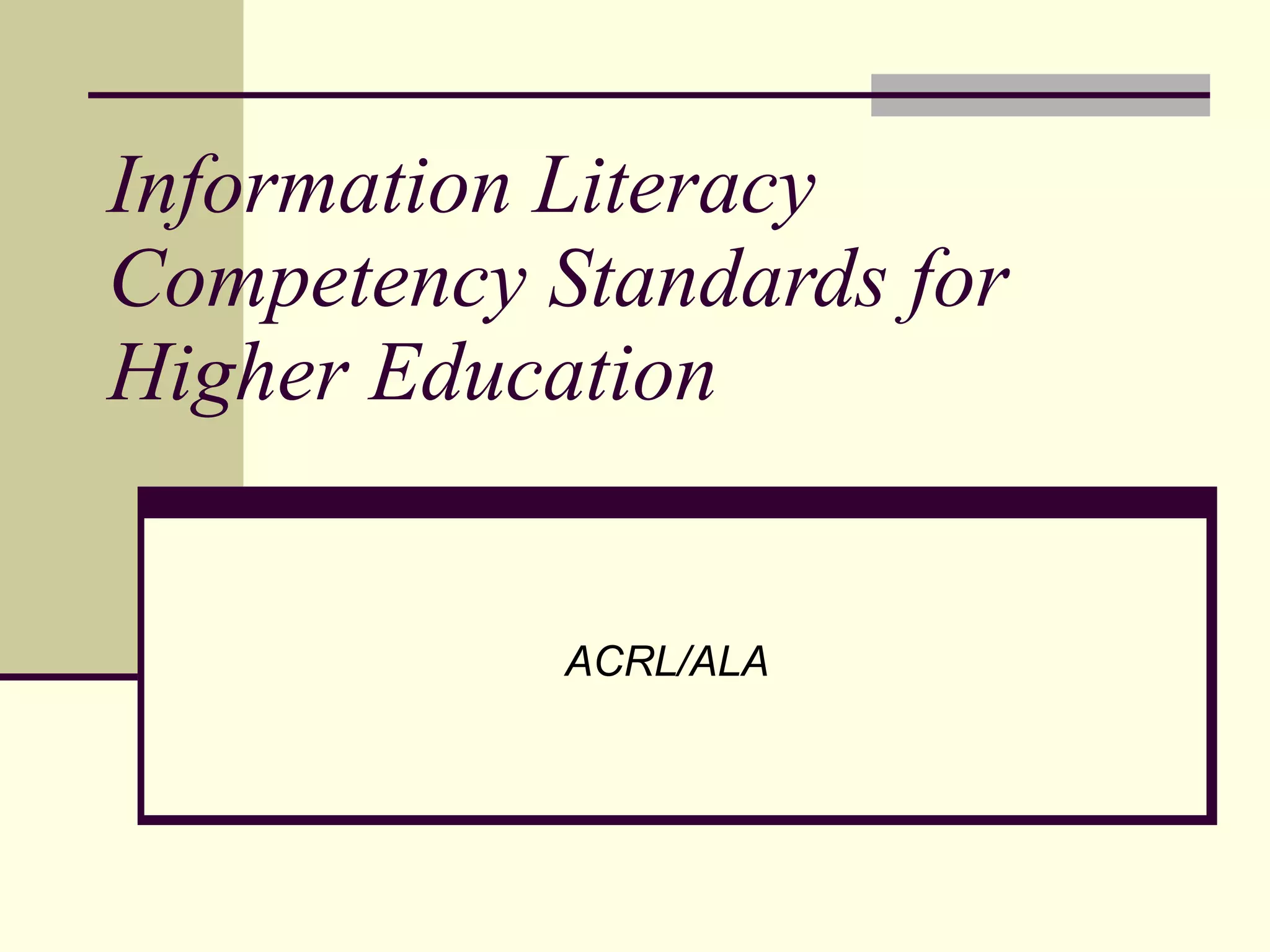 Information Literacy Competency Standards for Higher Education ACRL/ALA 