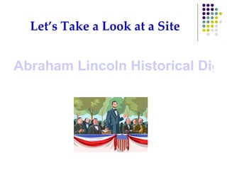 Let’s Take a Look at a Site Abraham Lincoln Historical Digitization Project 