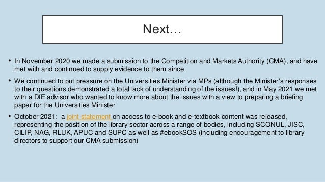 Next…
• In November 2020 we made a submission to the Competition and Markets Authority (CMA), and have
met with and contin...