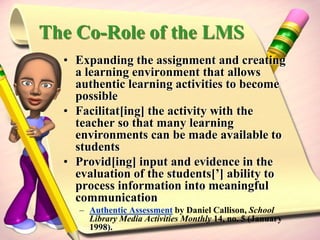 What Roles Can Library MediaCenter Staff Play in AssessmentDevelopment?Work with classroom teachers to develop learning goals and standards