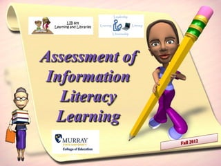 Assessment of
 Information
   Literacy
  Learning
 