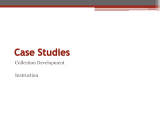 Collection Development

Instruction
 