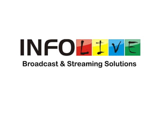 Broadcast & Streaming Solutions
 