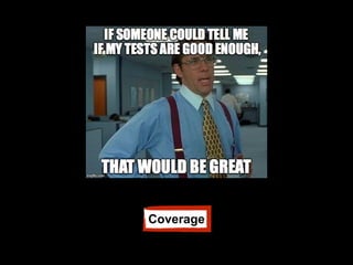 Coverage
 
