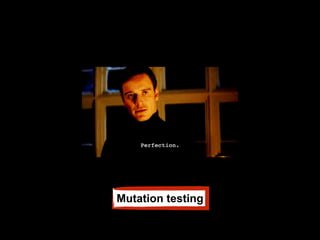 Mutation testing
 