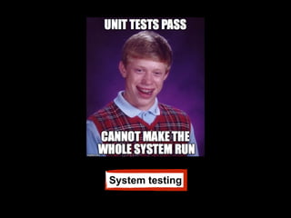 System testing
 