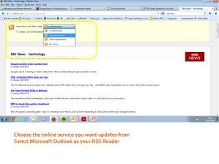 21/01/2014

Choose the online service you want updates from
Select Microsoft Outlook as your RSS Reader

7

 