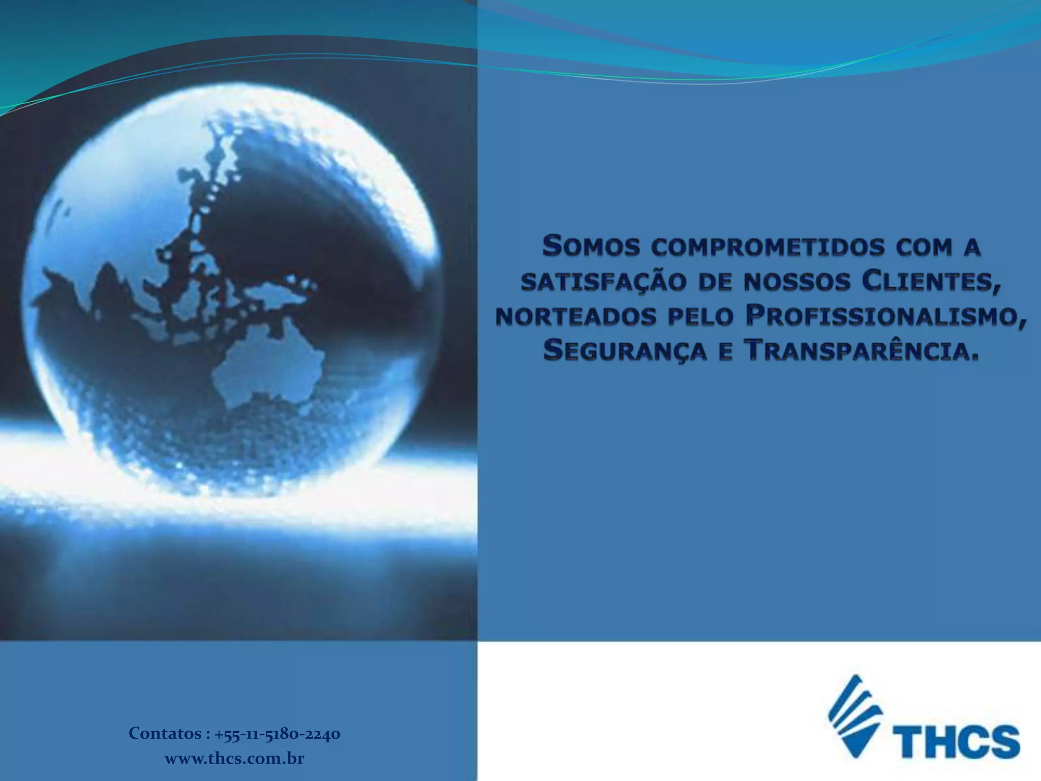 Contatos : +55-11-5180-2240
www.thcs.com.br
 