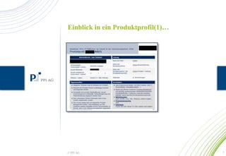 Einblick in ein Produktprofil(1)… 
© PPI AG 7 
 