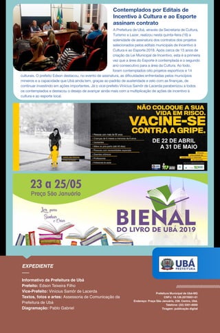 Contemplados por Editais de
Incentivo à Cultura e ao Esporte
assinam contrato
A Prefeitura de Ubá, através da Secretaria de Cultura,
Turismo e Lazer, realizou nesta quinta-feira (16) a
solenidade de assinatura dos contratos dos projetos
selecionados pelos editais municipais de Incentivo à
Cultura e ao Esporte 2018. Após cerca de 15 anos de
criação da Lei Municipal de Incentivo, esta é a primeira
vez que a área do Esporte é contemplada e o segundo
ano consecutivo para a área da Cultura. Ao todo,
foram contemplados oito projetos esportivos e 14
culturais. O prefeito Edson destacou, no evento de assinatura, as dificuldades enfrentadas pelos municípios
mineiros e a capacidade que Ubá ainda tem, graças ao padrão de austeridade e zelo com as finanças, de
continuar investindo em ações importantes. Já o vice-prefeito Vinícius Samôr de Lacerda parabenizou a todos
os contemplados e destacou o desejo de avançar ainda mais com a multiplicação de ações de incentivo à
cultura e ao esporte local.
 