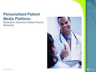 Personalized Patient Media Platform: Medication Adherence Meets Pharma Marketing 