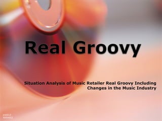 Situation Analysis of Music Retailer Real Groovy Including Changes in the Music Industry jrot012 4954602 