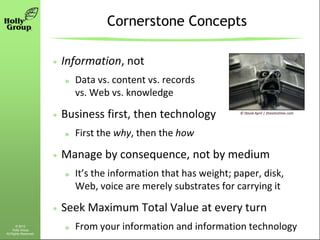 Cornerstone Concepts

                       Information, not
                       »   Data vs. content vs. records
    ...
