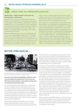 10        NEULICH IM BUS | HISToRISCHE LINIENWEgE, TEIL 14



               LANgE LEINE ALS TRENNuNgSuRSACHE
Neulich im Bus … erlebten Hundchen und Frauchen eine                              reagiert schnell: Er spurtet in den hinteren Teil seines Busses,
Schrecksekunde – und das kam so:                                                  drückt an der dritten Tür den Öffnungsknopf und „befreit“ auf
Die ältere Dame im Bus der Linie 4 hält ihren Hund an einer                       diese Weise den Vierbeiner, der draußen von seiner Halterin
langen, einer sehr langen Leine: Gut fünf Meter misst das dün-                    freudig und erleichtert in Empfang genommen wird.
ne Führungsseil. An der Haltestelle „Landesdenkmal“ steigt die                    Merke: Wegen der „Knick-Konstruktion“ eines Gelenkbusses kann
Passagierin aus; sie nimmt die hinterste Tür des Gelenkbusses.                    dessen hinterste Tür vom Busfahrer nicht beobachtet und kon-
Die Frau steht schon auf dem Gehsteig der Biebricher Allee, als                   trolliert werden. Daher kann und muss diese dritte Tür – anders
sich ihr kleiner, etwas träger Vierbeiner noch mitten im Bus                      als die vom Fahrer gesteuerten vorderen Türen – von den Fahr-
beﬁndet – „leinenlängenbedingt“, sozusagen. Und so kommt,                         gästen selbst bedient werden. Sobald also ein Fahrgast an einer
was beinahe kommen muss:                                                          Haltestelle den vom Fahrer zuvor freigeschalteten Öffnungsknopf
Die dritte, vollautomatische Tür erkennt zutreffend, dass sich                    im Businnern oder außen am Fahrzeug drückt, geht die dritte
kein aus- oder einsteigewilliger Fahrgast mehr im Türbereich                      Tür auf. Sie schließt sich danach – ohne Einﬂussmöglichkeit des
aufhält, die schmale Hundeleine jedoch kann sie nicht erken-                      Fahrers – wieder von selbst, nachdem sich kein ein- oder aus-
nen, und so beginnt sie folgerichtig, sich zu schließen. Der Hund                 steigender Passagier mehr in ihrem Bereich aufhält. Allerdings
(im Bus) blickt irritiert um sich, bleibt aber ruhig; sein Frauchen               springt sie dank einer „Reversiervorrichtung“ sofort und vollauto-
hingegen (vorm Bus) reagiert auf die unerwartete Trennung                         matisch wieder auf, falls sie beim Schließen auf einen Widerstand
leicht panisch und ruft lauthals nach dem Busfahrer. Dieser                       trifft und zum Beispiel jemand eingeklemmt zu werden droht.




mIT dER 1 FINg ALLES AN …
                                                                                  Albrecht-Dürer-Schule), freigegeben hatte, wurde der Busver-
                                                                                  kehr zwischen dem Dürerplatz und der Fasaneriestraße am 1.
                                                                                  Oktober 1956 wieder aufgenommen – als Zweig der Linie 3. Eine
                                                                                  Veränderung ihres Fahrtwegs erfuhr die Linie 3 auch im Mai
                                                                                  1961, als die Friedrich- und die Luisenstraße zu Einbahnstraßen
                                                                                  in gegenläufiger Richtung erklärt wurden.

                                                                                  Zur Zeit der mit Pendelschaffnern besetzten Busse endete
                                                                                  werktags jeder zweite 3er-Bus an der Haltestelle „Lindenhof“,
                                                                                  die sich in der Nähe der heutigen Kreuzkirche befand. Da in bei-
                                                                                  den Fahrtrichtungen durch die Albrecht-Dürer-Straße gefahren
                                                                                  wurde, mussten die Busse hier zurückstoßen. Das Wendema-
Wiesbadens Stadtzentrum vor fünf Jahrzehnten: Ein 3er-Bus Anfang der 60er-Jahre
in der – fast nicht wiederzuerkennenden – Schwalbacher Straße                     növer wurde stets von der Schützenstraße zur Walkmühlstraße
                                                                                  durchgeführt, wobei gemäß Dienstanweisung der Schaffner
Im letzten Heft beschrieb die INFOMOBIL-Artikelserie „Histo-                      den Bus verlassen musste, um die Kreuzung zu sichern und
rische Linienwege“ die Geschichte der Linie 3 bis zum Jahr                        den Fahrer per Signalpfeife zu informieren, dass er gefahrlos
1949. Diesmal stehen die 50er- und der Beginn der 60er-Jahre                      zurückfahren konnte. Ab und an wurde die Dienstanweisung
im nahverkehrsgeschichtlichen Fokus.                                              etwas legerer ausgelegt: Der Schaffner stieg nicht aus, son-
                                                                                  dern blieb hinten im Bus stehen und gab dem Fahrer das „Freie
Am 1. Mai 1955 ging die Ära der Straßenbahnen in Wiesbaden
                                                                                  Fahrt“-Zeichen per Zuruf. Dennoch scheint an der „Lindenhof“-
zu Ende; der Verkehr auf den bis dato noch von diesem Ver-
                                                                                  Haltestelle stets vorschriftsgemäß – und zudem recht laut –
kehrsmittel betriebenen Linien 6, 8 und 9 wurde eingestellt.
                                                                                  gepfiffen worden zu sein: Ist doch verbürgt, dass ein pensio-
In der Folge übernahm die Omnibuslinie 3 den Fahrtweg der
                                                                                  nierter Major, der an der Ecke Schützen-/Walkmühlstraße
Straßenbahnlinie 8, der vom Hauptbahnhof zum Hallenbad und
                                                                                  wohnte, sich des Öfteren, vor allem in der Mittagszeit, über das
weiter über die Breslauer Straße (damals: Frankfurter Straße)
                                                                                  Pfeifen beschwerte.
zum Biebricher Rheinufer führte. Die Linie 3 wurde so zu einer
die ganze Stadt durchquerenden „Durchmesserlinie“ zwischen                         Mit den störenden Signalpfiffen hatte es ein Ende, als mit der
Unter den Eichen und Biebrich.                                                     Einführung der Gelenkomnibusse die Zwischenendhaltestelle
                                                                                  „Lindenhof“ verlegt wurde: Fortan befand sie sich im Anlie-
Nachdem die US-Militärverwaltung die von ihr nach dem
                                                                                   gerteil der Albrecht-Dürer-Straße, was eine Wendefahrt ohne
Zweiten Weltkrieg besetzten Häuser in der Lahn- und der
                                                                                   Zurückstoßen möglich machte.
Fasaneriestraße, darunter auch die Lahnstraßenschule (heute:
 