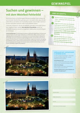 GEWINNSPIEL

Suchen und gewinnen –
                                                                                                   U N D SO G EH T’ S:
mit dem Weinfest-Fehlerbild
                                                                                                         Markieren Sie im unter
Kleine Reminiszenz an die Rheingauer Weinwoche gefällig? Dann schauen Sie                                                        en Foto die acht
                                                                                                         Fehler – einfach per Stif
sich die beiden Weinfestfotos ganz genau an – Sie werden sehen, dass sich das                                                      t ankreuzen oder
                                                                                                         einkringeln.
untere Bild an acht Stellen vom Originalfoto darüber unterscheidet. Gewinnen
Sie einen wertvollen Sachpreis, indem Sie die Bildfehler ﬁnden!                                         Tragen Sie rechts neben
                                                                                                                                  dem Fehlerbild
Unter allen Teilnehmern, die die acht Bildfehler gefunden und korrekt markiert                          Ihren Namen und Ihre
                                                                                                                                Adressdaten ein,
bzw. angeklickt haben, werden zehn Weinfest-Präsentkörbe verlost. Die                                   schneiden Sie das Foto
                                                                                                                                samt Adressfeld aus,
INFOMOBIL-Redaktion wünscht viel Spaß beim Fehlersuchen und viel Erfolg bei                             und senden Sie alles in
                                                                                                                                einem frankierten
der Verlosung!                                                                                         Briefumschlag an : ESW
                                                                                                                                E Verkehr, Redaktion
                                                                                                       INFOMOBIL, Gartenfelds
                                                                                                                                 traße 18, 65189
Teilnahmebedingungen: Der Rechtsweg ist bei diesem Gewinnspiel ausgeschlossen; die Barauszah-
                                                                                                       Wiesbaden
lung eines Gewinns ist nicht möglich. Mitarbeiter von ESWE Verkehr, WiBus und EVS sowie deren
Angehörige dürfen nicht teilnehmen. Pro Teilnehmer ist nur eine Antwort erlaubt. Gültig sind nur      Alternativ können Sie auc
                                                                                                                               h online an
Einsendungen, die von den Teilnehmern eigenhändig geschrieben und versendet wurden; Einsen-
                                                                                                      dem Suchspiel teilnehm
dungen, die stellvertretend für Teilnehmer von Dienstleistern vorgenommen werden, sind ungültig.                             en. Die interaktive
                                                                                                      Mitmachmöglichkeit ﬁ
Einsendeschluss ist der 31. Oktober 2012 (23:59 Uhr bei Online-Einsendungen, Datum des Poststem-                            nden Sie auf:
pels bei postalischen Einsendungen). Die Gewinner werden schriftlich benachrichtigt und in der        ww w.eswe-verkehr.d
                                                                                                                            e/gewinnspiel
nächsten INFOMOBIL-Ausgabe bekanntgegeben.




                                                                                                       Auﬂösung des Such- und Gewinnspiels
                                                                                                       im INFOMOBIL 02/2012
                                                                                                       Aus allen richtigen Einsendungen – die korrekte
                                                                                                       Lösungszahl lautete übrigens 56 – wurden
                                                                                                       folgende Gewinner ausgelost:
                                                                                                       Einsendungen per Post
                                                                                                       Günther-Ludwig Haelke, Walter Krebs, Annelore
                                                                                                       Kuhfeld, Dieter Langnickel und Margot Streiber
                                                                                                       Online-Einsendungen
                                                                                                       Markus Bungert, Knut Henes, Gerhard Kosack,
                                                                                                       Günter Tiepke und Jennifer Wolf
                                                                                                       Herzlichen Glückwunsch zu einer Teilnahme am
                                                                                                       „Busfahren für jedermann“!




                                                                                                    Vorname, Name




                                                                                                    Straße, Hausnummer




                                                                                                    PLZ, Ort




                                                                                                    E-Mail-Adresse (freiwillige Angabe)
 