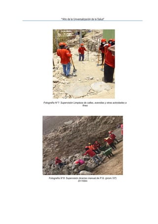 “Año de la Universalización de la Salud”
Fotografía N°7: Supervisión Limpieza de calles, avenidas y otras actividades a
fines
Fotografía N°8: Supervisión Acarreo manual de P.G. (prom.10")
D>100m
 