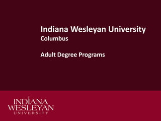 Indiana Wesleyan UniversityColumbusAdult Degree Programs 