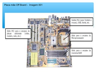 Placa mãe Off Board - Imagem 001
 