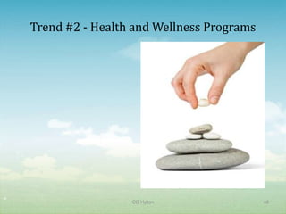 Trend #2 - Health and Wellness Programs




48
                      CG Hylton                48
 