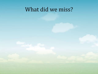 What did we miss?
 