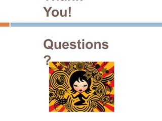 Thank
You!

Questions
?
 
