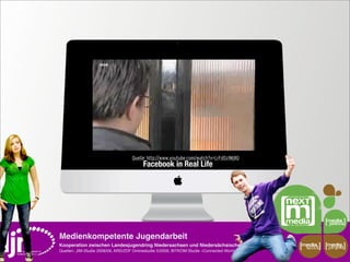 Quelle: http://www.youtube.com/watch?v=LrFdOz1Mj8Q
                                         Facebook in Real Life




Medienkompetente Jugendarbeit
Kooperation zwischen Landesjugendring Niedersachsen und Niedersächsische Landesmedienanstalt      media    media
                                                                                                   scout   projekt
Quellen: JIM-Studie 2008/09, ARD/ZDF Onlinestudie 5/2009, BITKOM-Studie »Connected Worlds« 2010
 