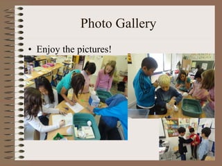 Photo Gallery Enjoy the pictures! 