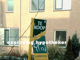 exploding hypotheker voorbeeld exploding strategie 