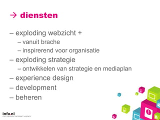   diensten exploding webzicht + vanuit brache inspirerend voor organisatie exploding strategie ontwikkelen van strategie en mediaplan experience design development  beheren 