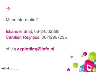  Meer informatie? Iskander Smit ; 06-24532388 Carolien Reijntjes ; 06-12997295 of via  [email_address] 