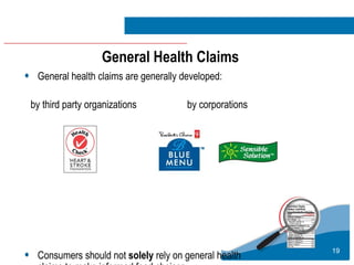 19
General Health Claims
• General health claims are generally developed:
• Consumers should not solely rely on general health
by third party organizations by corporations
 