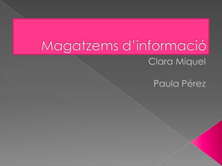 Magatzems d’informació Clara Miquel Paula Pérez 