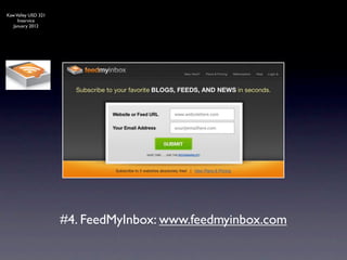 Kaw Valley USD 321
     Inservice
   January 2012




                     #4. FeedMyInbox: www.feedmyinbox.com
 