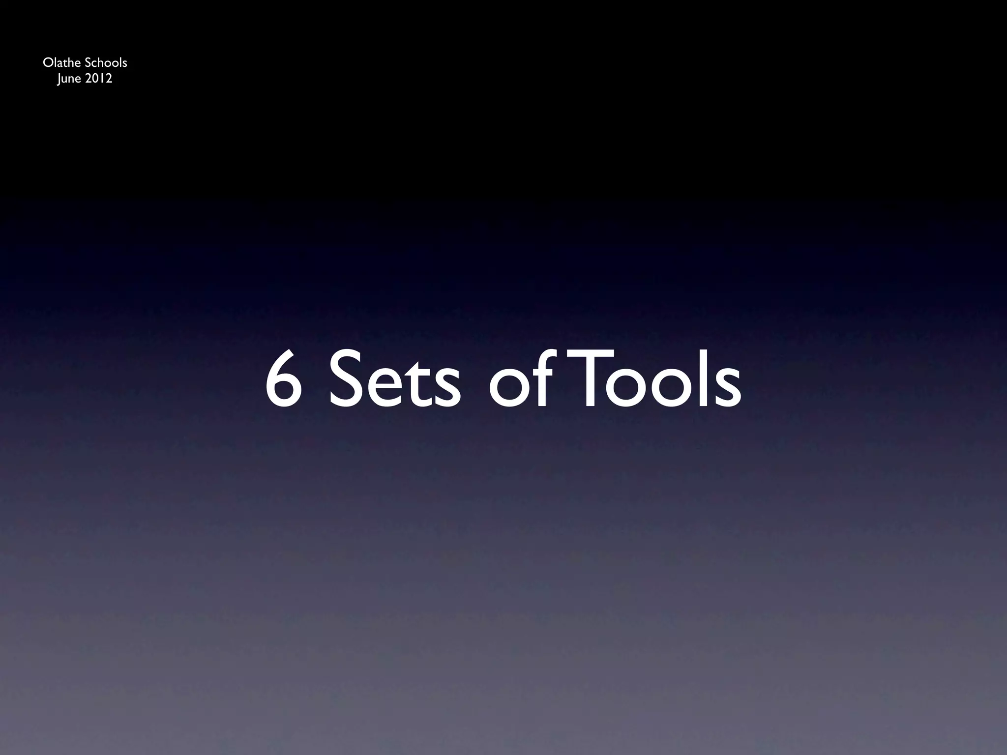 Olathe Schools
  June 2012




                 6 Sets of Tools
 