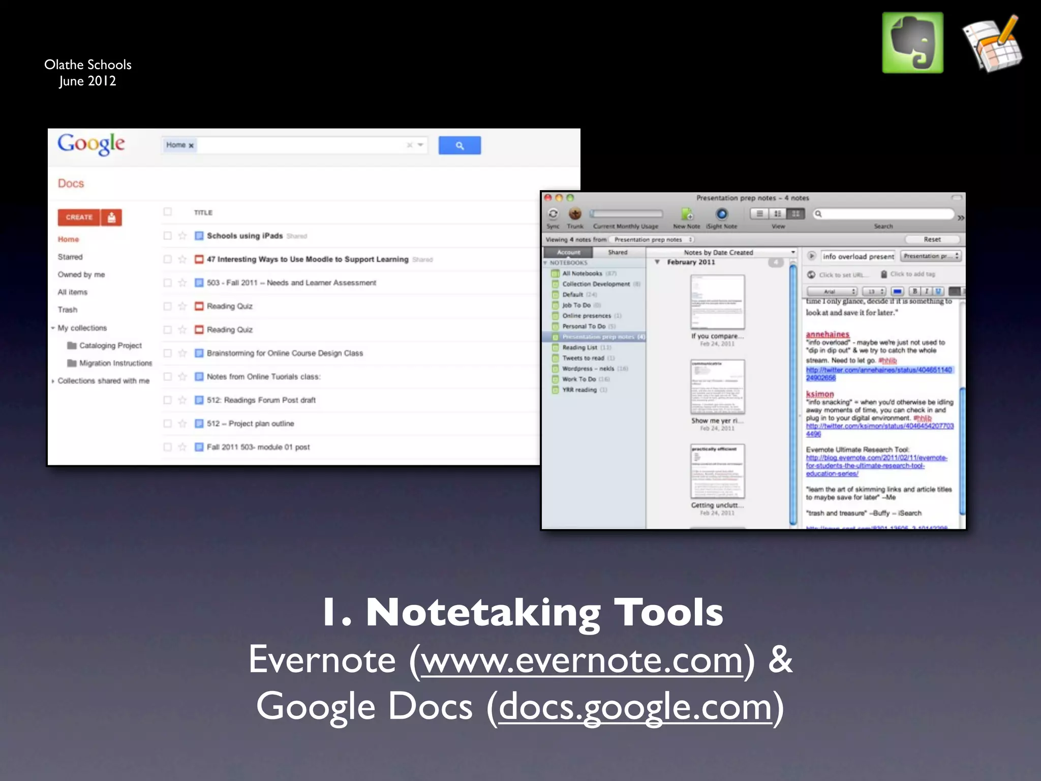 Olathe Schools
  June 2012




                     1. Notetaking Tools
                 Evernote (www.evernote.com) &
                 Google Docs (docs.google.com)
 