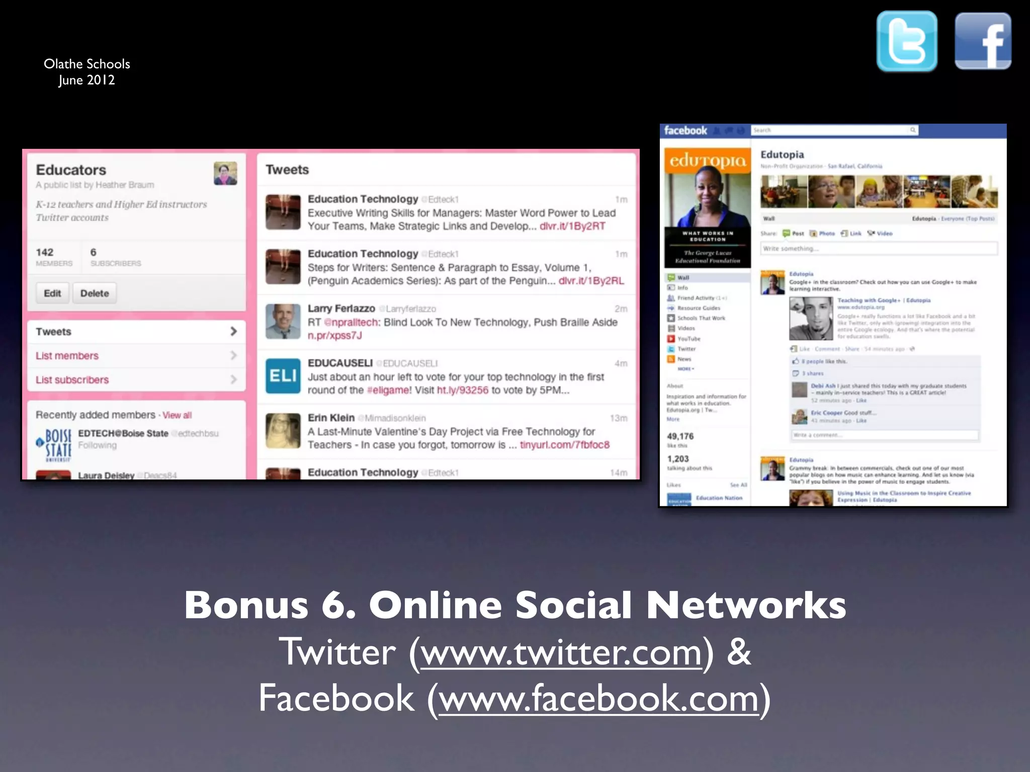 Olathe Schools
  June 2012




                 Bonus 6. Online Social Networks
                     Twitter (www.twitter.com) &
                    Facebook (www.facebook.com)
 
