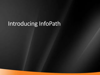 Introducing InfoPath 