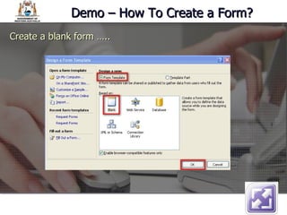Demo – How To Create a Form? Create a blank form ….. 