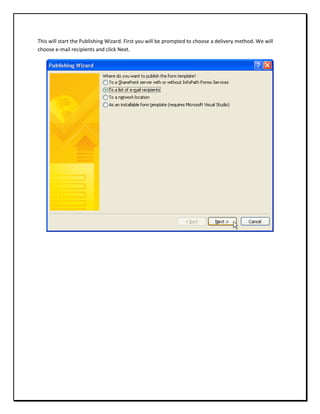 This will start the Publishing Wizard. First you will be prompted to choose a delivery method. We will
choose e-mail recipients and click Next.
 