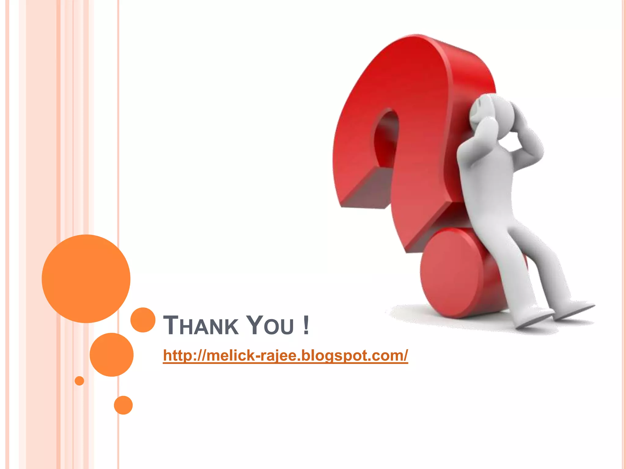 THANK YOU !
http://melick-rajee.blogspot.com/
 