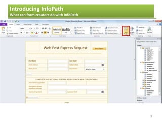 Introducing InfoPath
What can form creators do with InfoPath
13
 