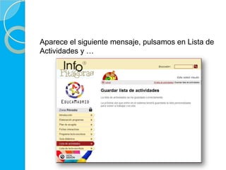 Aparece el siguiente mensaje, pulsamos en Lista de
Actividades y …
 