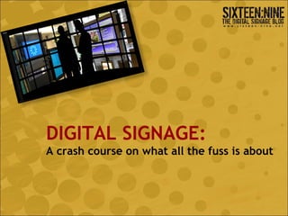 DIGITAL SIGNAGE: A crash course on what all the fuss is about 