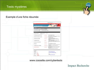 Tests mystères Exemple d’une fiche résumée www.cossette.com/cybertests 