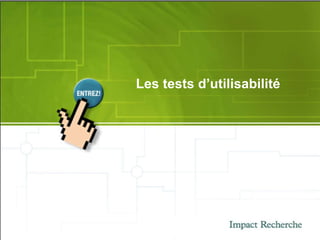 Les tests d’utilisabilité 