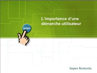 L’importance d’une démarche utilisateur 