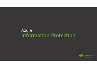Azure
Information Protection
 