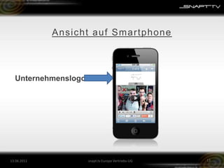 Ansicht auf Smartphone26.05.201113snapt.tv Europe Vertriebs-UGUnternehmenslogo